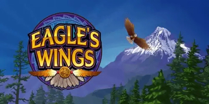 Tips Simple Kuasai Kemenangan Besar Slot Eagle’s Wings