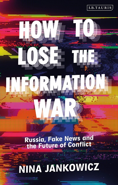 Book Review: How to Lose the Information War by Nina Jankowicz