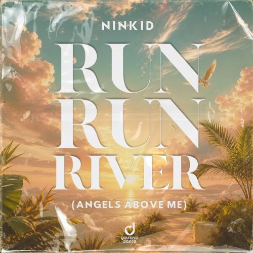 Ninkid - Run Run River (Angels Above Me) (2026)