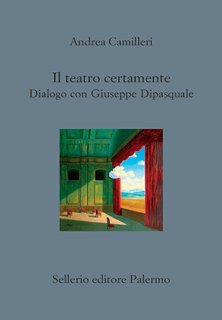 Andrea Camilleri - Il teatro certamente. Dialogo con Giuseppe Dipasquale (2023)