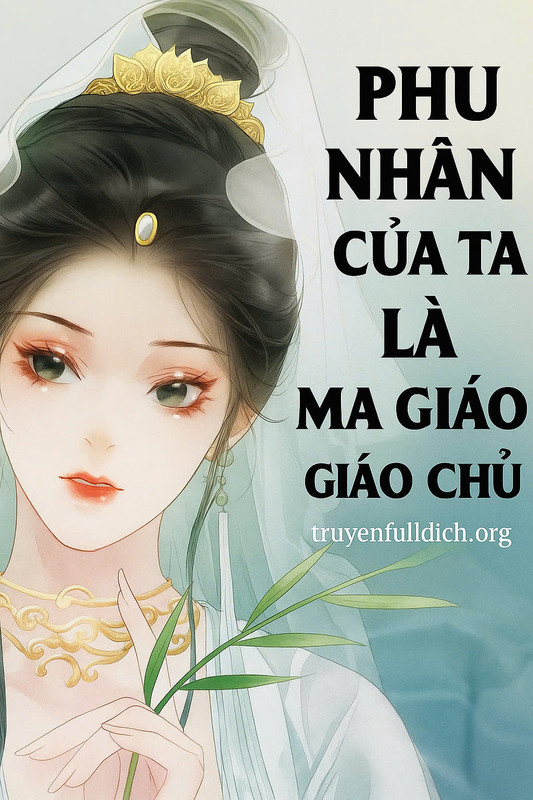 Phu Nhân Của Ta Là Ma Giáo Giáo Chủ