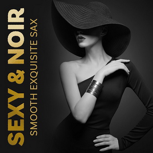 VA - Sexy & Noir Smooth Exquisite Sax Jazz Music, Soft BGM in Cozy Bar Ambience (2024) [FLAC]   