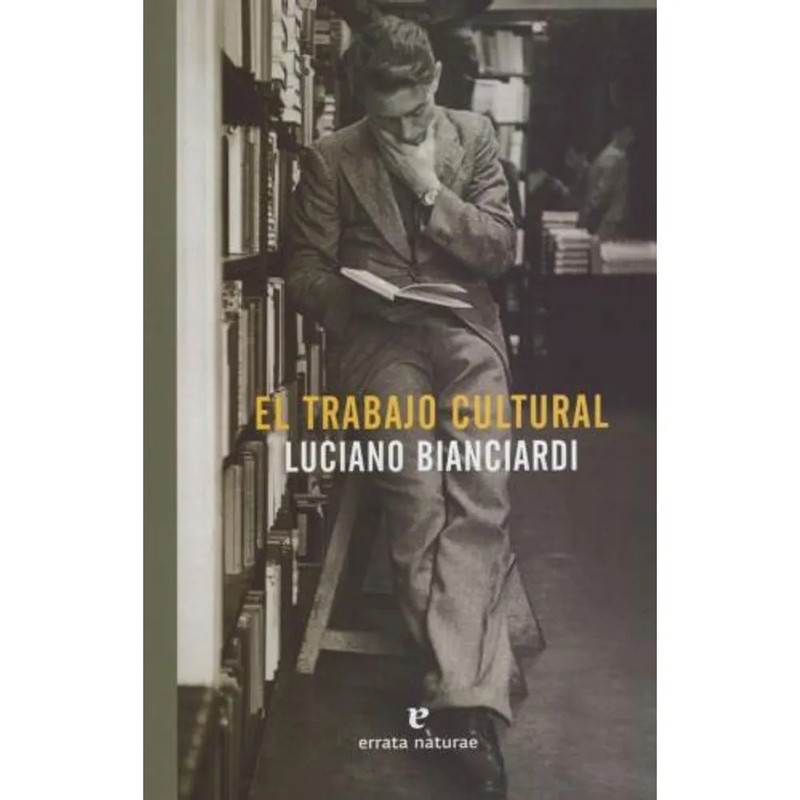 EL TRABAJO CULTURAL,LUCIANO BIANCIARDI
