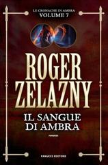Roger Zelazny – Le cronache di Ambra Vol. 7. Il sangue di Ambra (2019)