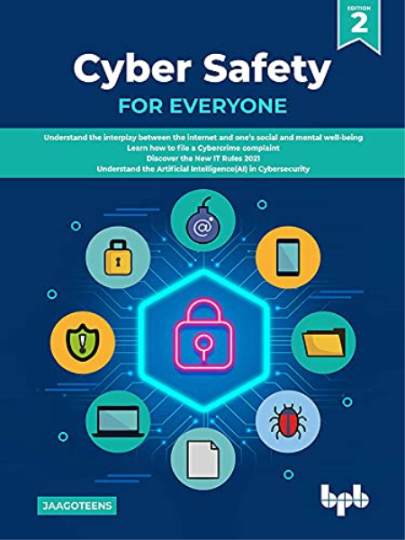 Cyber Safety for Everyone 2nd Edition: Understand the Interplay between the Internet and one's Social and Mental Well-Being