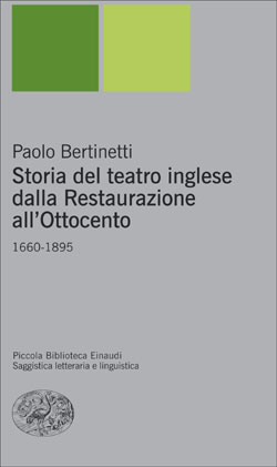 Paolo Bertinetti Storia del teatro inglese dalla Restaurazione all’Ottocento 1660-1895 (2015)