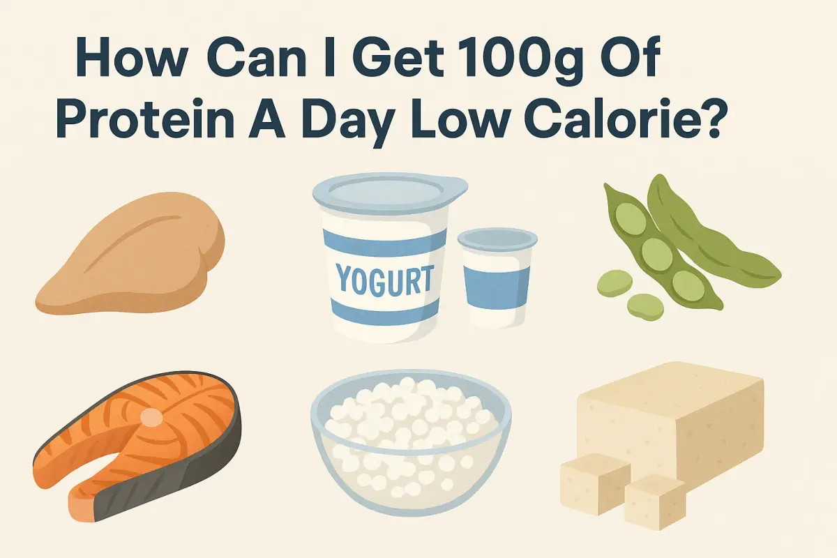 Get 100g Of Protein A Day Low Calorie