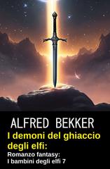 Alfred Bekker – I demoni del ghiaccio degli elfi (2026)
