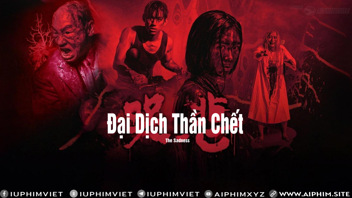 Đại Dịch Thần Chết - The Sadness (2021)