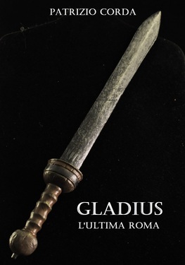 Patrizio Corda – Gladius. L’ultima Roma (2021)