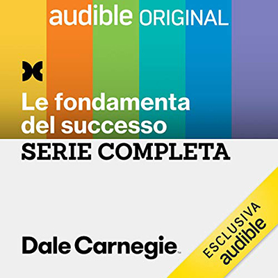 Dale Carnegie Italia - Le fondamenta del successo. Serie completa꞉ Le fondamenta del successo 1-6 (2021) (mp3 - 128 kbps)