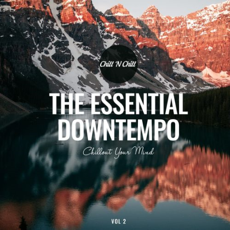 VA - The Essential Downtempo Vol.2: Chillout Your Mind (2022)