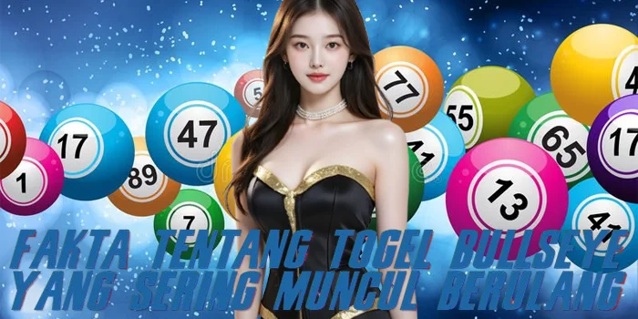 Fakta Tentang Togel Bullseye yang Sering Muncul Berulang