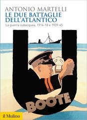 Antonio Martelli – Le due battaglie dell’Atlantico (2015)