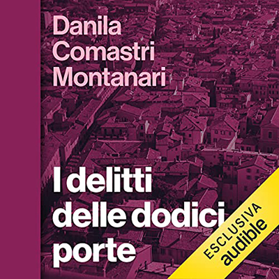 Danila Comastri Montanari - I delitti delle dodici porte (2021) (mp3 - 128 kbps)