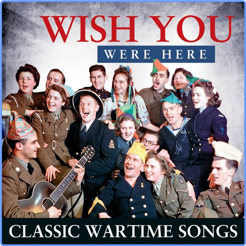 Wish You Were Here - Classic Wartime Songs (Compilation, DBC, 2021) FLAC LossLess