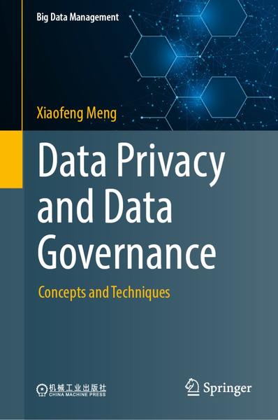 Data Privacy And Data Governance Concepts And Techniques (Xiaofeng Meng)