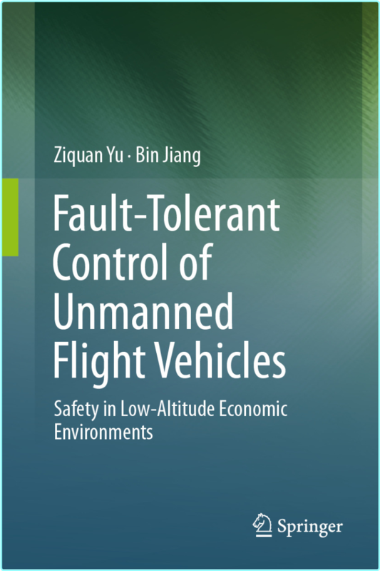 Fault Tolerant Control Of Unmanned Flight Vehicles Safety In Low Altitude Economic Environments (Ziquan Yu, Bin Jiang)