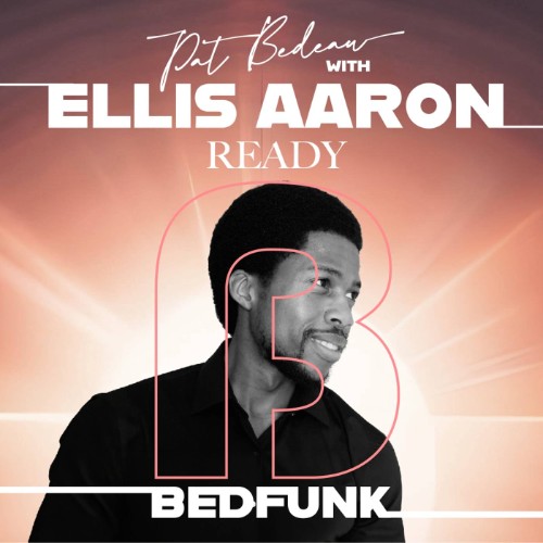 Pat-Bedeau-x-Ellis-Aaron-Ready-BEDF060D-