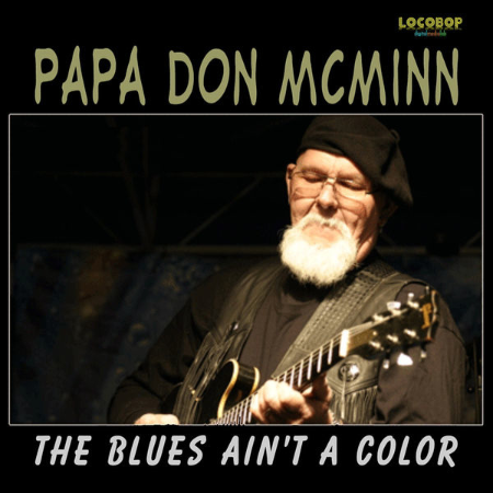 Papa Don McMinn - Blues Ain't a Color (2010)