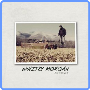 Whitey Morgan And The 78's - Whitey Morgan And The 78's (2010) FLAC LossLess
