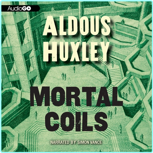 Huxley Mortal Coils (Aldous Huxley)