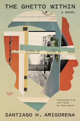 Book Review: The Ghetto Within by Santiago H. Amigorena
