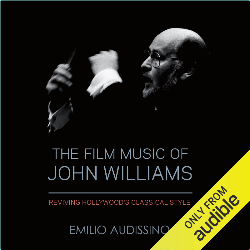 The Film Music Of John Williams Reviving Hollywood’s Classical Style 2021 (Emilio Audissino (author))