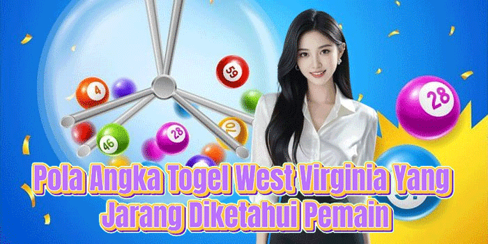 Pola Angka Togel West Virginia Yang Jarang Diketahui Pemain