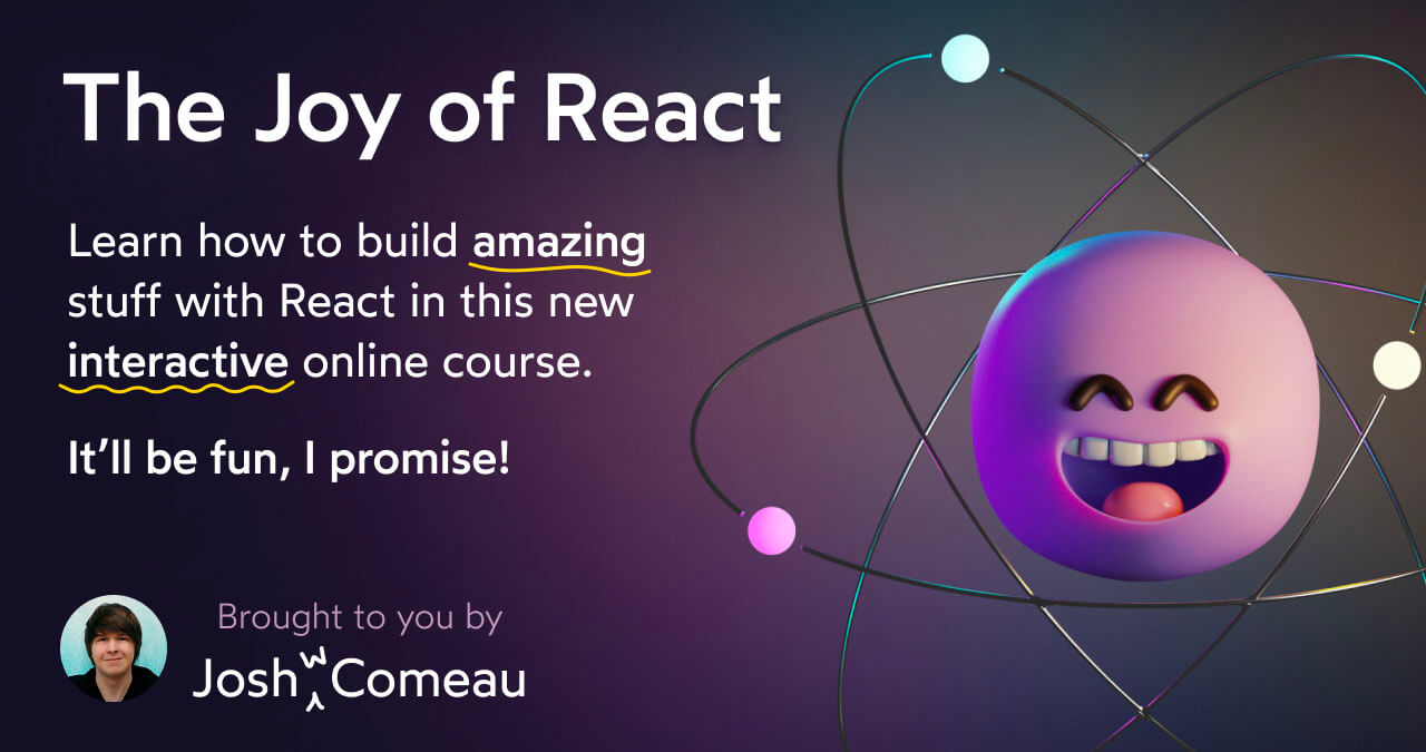 Josh Cameau - The Joy of React