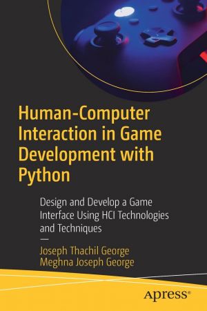 Human-Computer Interaction in Game Development with Python: Design and Develop a Game Interface Using HCI...