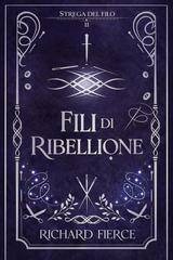 Richard Fierce – Strega del Filo Vol. 2. Fili di Ribellione (2026)