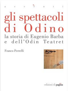 Franco Perrelli – Gli spettacoli di Odino. La storia di Eugenio Barba e dell'Odin Teatret (2013)