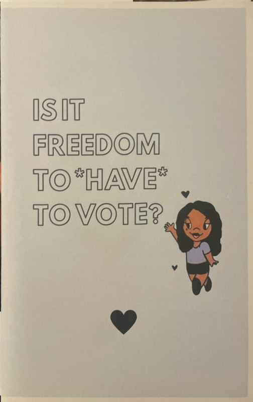 The cover of a zine titled Is It Freedom to *Have* to Vote?