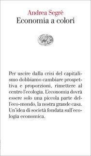 Andrea Segrè - Economia a colori (2012)