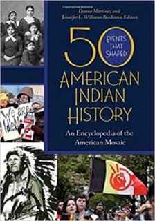 50 Events That Shaped American Indian History  An Encyclopedia of the American Mosaic