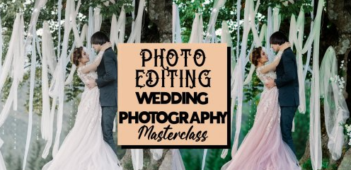 SKILLSHARE - WEDDING PHOTOGRAPHY PHOTO EDITING MASTERCLASS