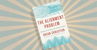 The Alignment Problem: Machine Learning and Human Values 
