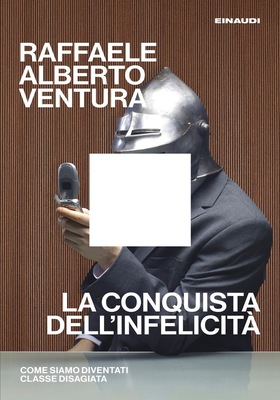 Raffaele Alberto Ventura - La conquista dell’infelicità (2025)