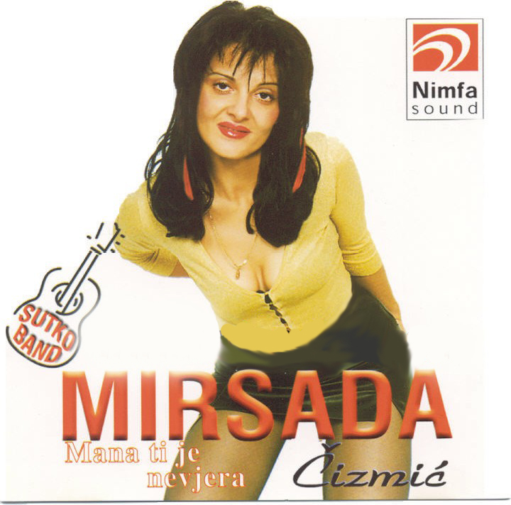 Mirsada Cizmic - Mana Ti Je Nevjera - Prednja