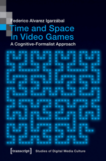 Time and Space in Video Games A Cognitive-Formalist Approach Time and Space in Video Games A Cognitive-Formalist Approach