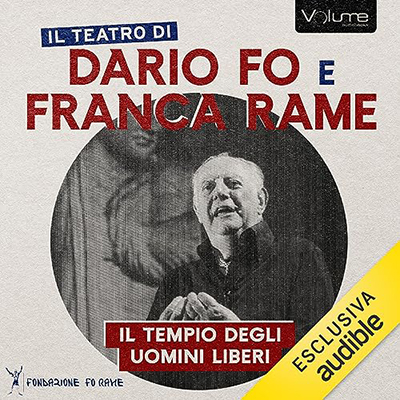 Dario Fo, Franca Rame - Il tempio degli uomini liberi (2023) (mp3 - 128 kbps)