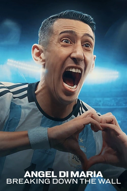 Ángel Di María: Zburzyliśmy mur / Ángel Di María: Breaking Down the Wall / Ángel Di María: Romper la pared (2024) (Sezon 1)