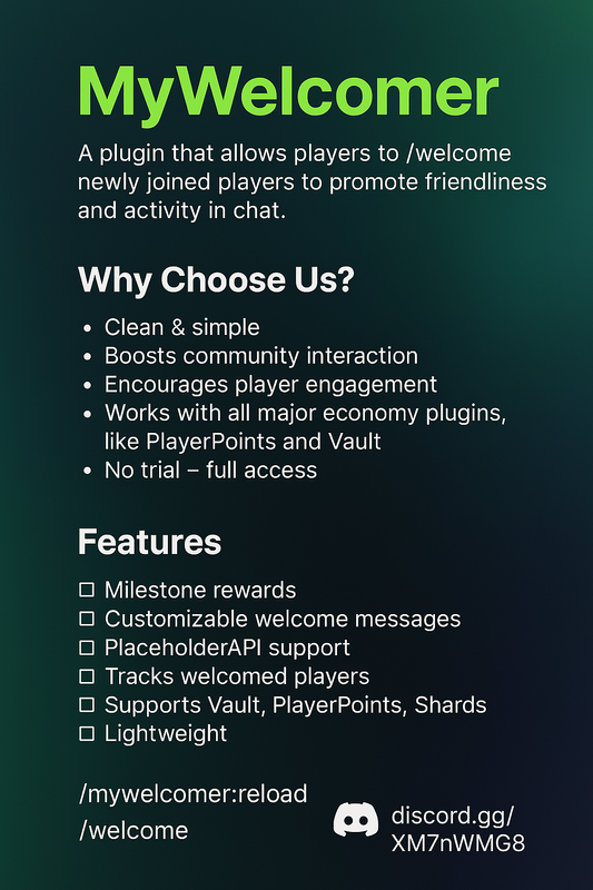 MyWelcomer是一个轻量级的插件,它通过允许玩家使用/welcome来欢迎新玩家,从而鼓励社区互动。凭借自定义消息、里程碑奖励、经济插件支持和跟踪功能,它是任何友好服务器的完美补充。