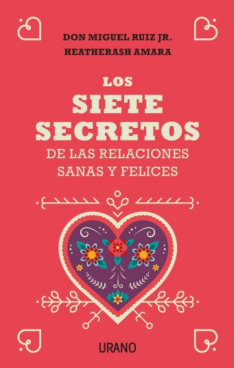 Los siete secretos de las relaciones sanas y felices - Don Miguel Ruiz Jr. y  HeatherAsh Amara (PDF + Epub) [VS]