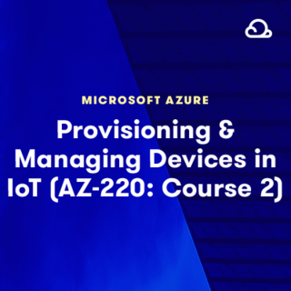 Provisioning and Managing Devices in Azure IoT (AZ-220 Course 2) Provisioning and Managing Devices in Azure IoT (AZ-220 Course 2)
