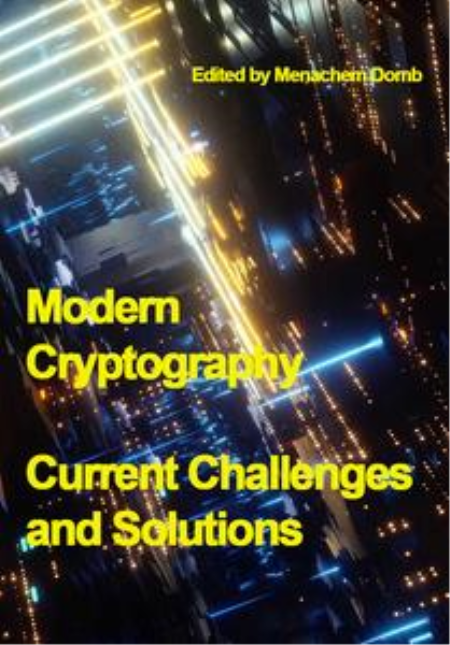 Modern Cryptography: Current Challenges and Solutions Modern Cryptography: Current Challenges and Solutions