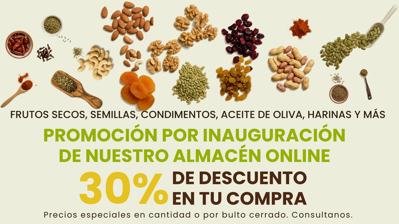 Frutos secos, semillas, condimentos, aceite de oliva, harinas y mas. Promocion por inauguracion de nuestro almacen online. 30% de descuento en tu compra.
