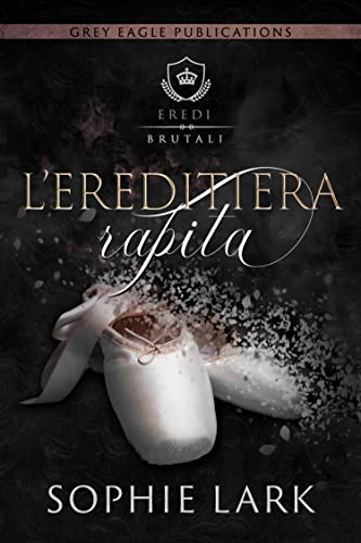 Sophie Lark - L’ereditiera rapita. Eredi brutali 2 (2022)