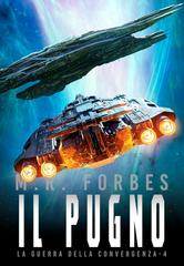 M.R. Forbes – La Guerra della Convergenza Vol. 4. Il Pugno (2026)